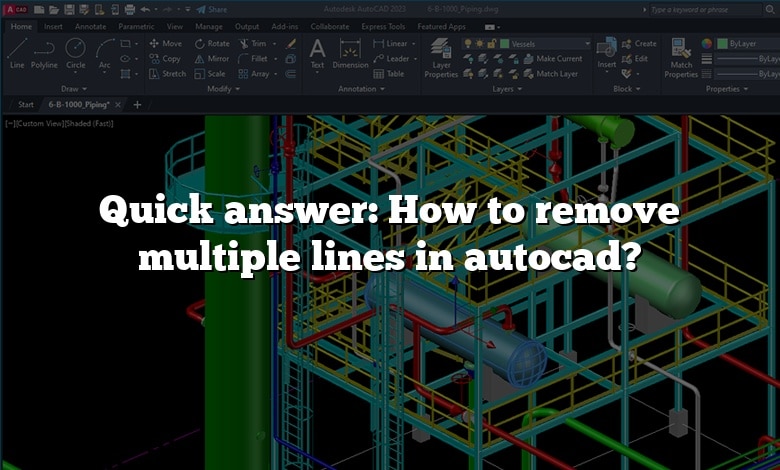 Quick answer: How to remove multiple lines in autocad?