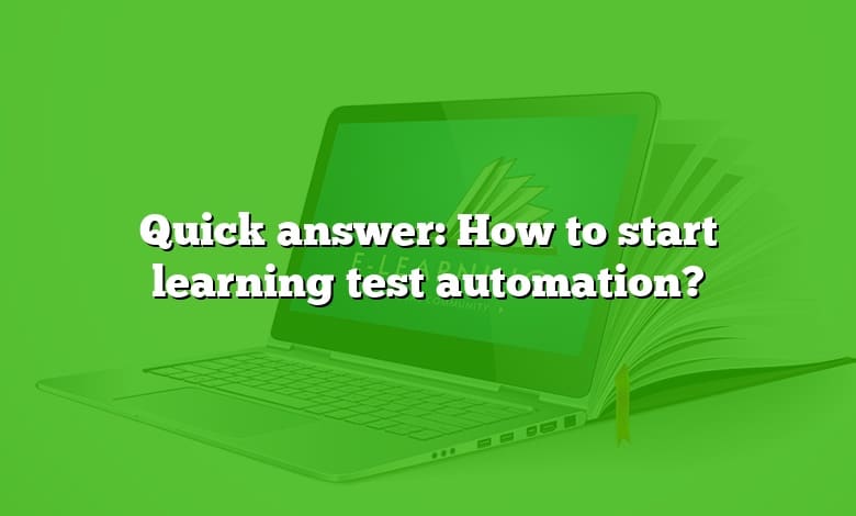 Quick answer: How to start learning test automation?