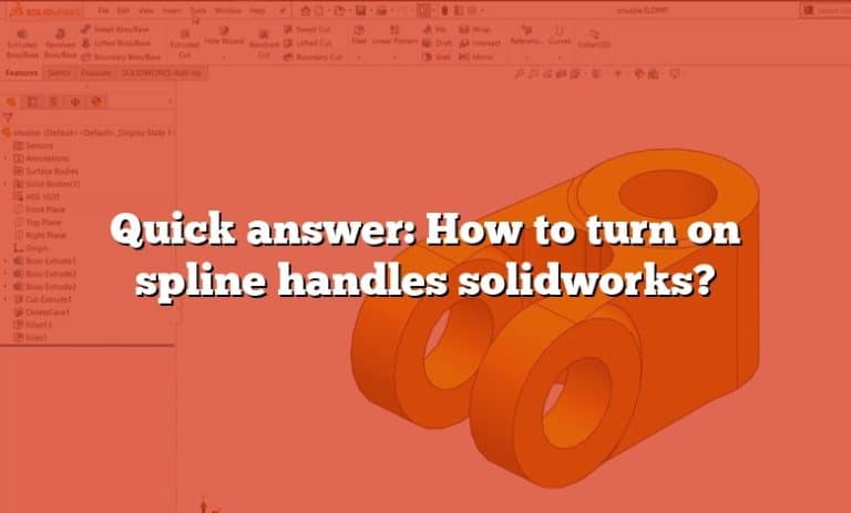 Quick answer: How to turn on spline handles solidworks?