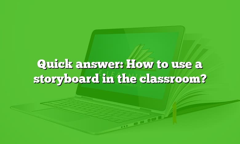 Quick answer: How to use a storyboard in the classroom?