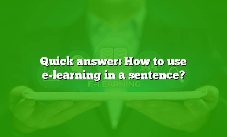 Quick answer: How to use e-learning in a sentence?