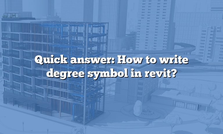 Quick Answer How To Write Degree Symbol In Revit Answer 2022