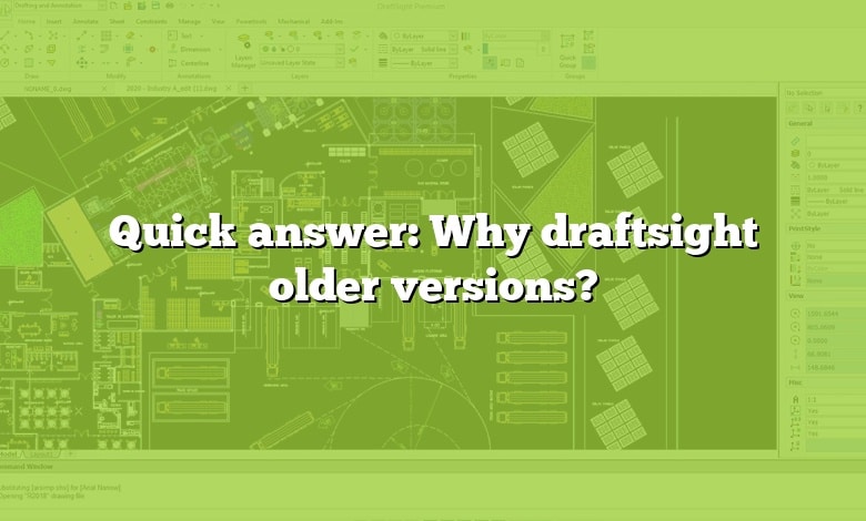 Quick answer: Why draftsight older versions?
