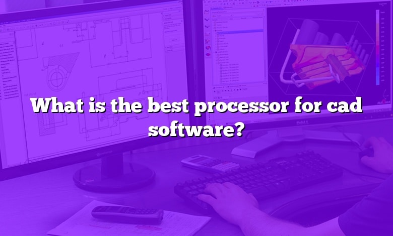 What is the best processor for cad software?