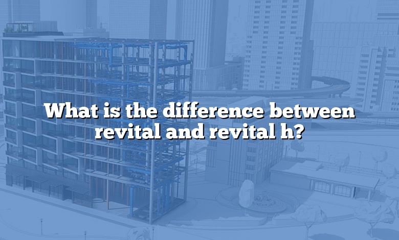 What is the difference between revital and revital h?