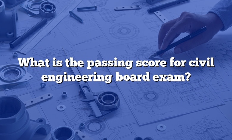 What is the passing score for civil engineering board exam?