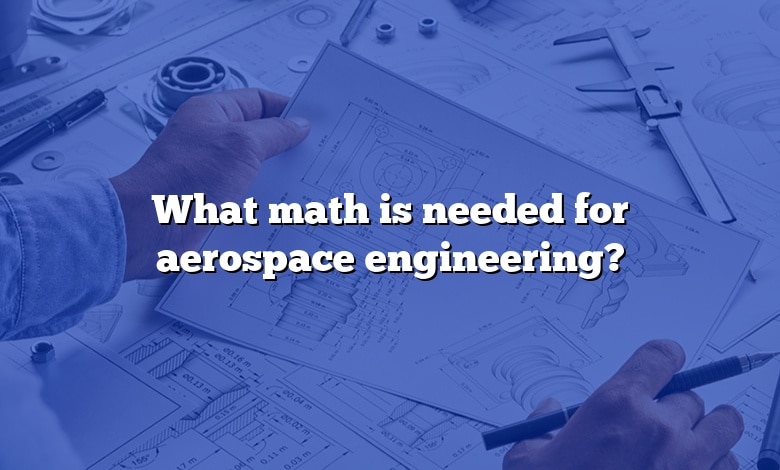 What math is needed for aerospace engineering?