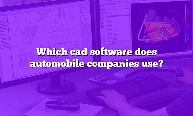 Which cad software does automobile companies use?