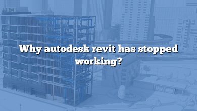 Why autodesk revit has stopped working?