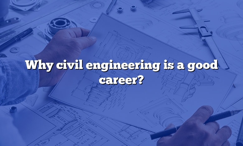 Why civil engineering is a good career?