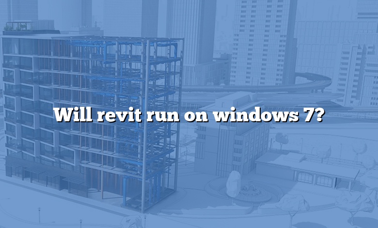 Will revit run on windows 7?