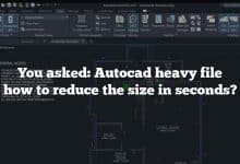 You asked: Autocad heavy file how to reduce the size in seconds?