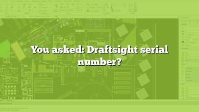 You asked: Draftsight serial number?