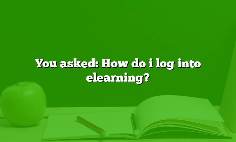 You asked: How do i log into elearning?