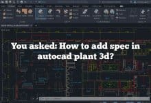 You asked: How to add spec in autocad plant 3d?
