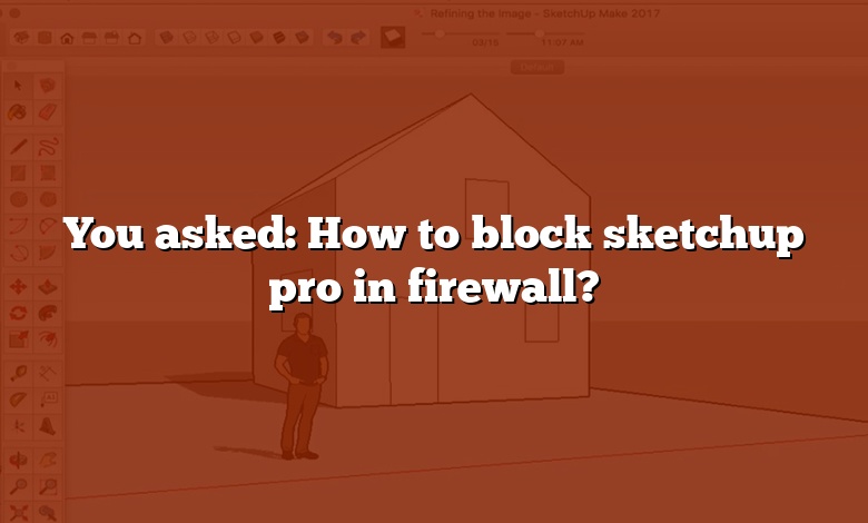 You asked: How to block sketchup pro in firewall?