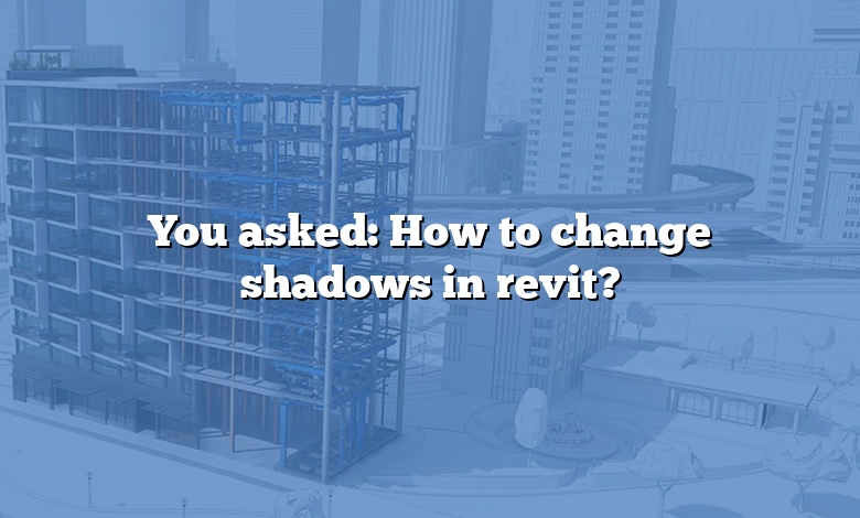 You asked: How to change shadows in revit?