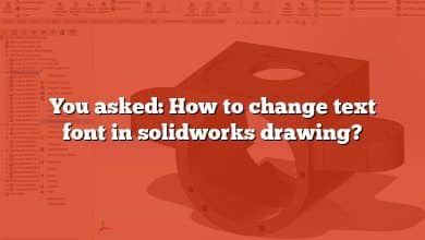 You asked: How to change text font in solidworks drawing?