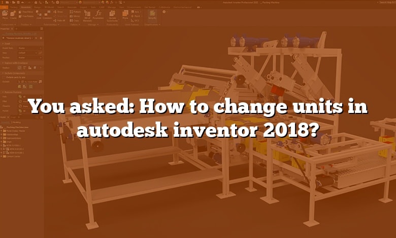 You asked: How to change units in autodesk inventor 2018?