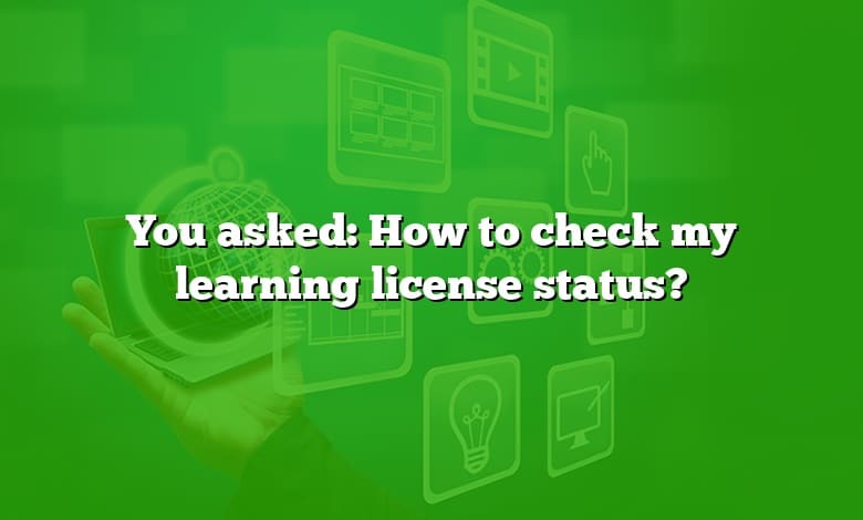 You asked: How to check my learning license status?