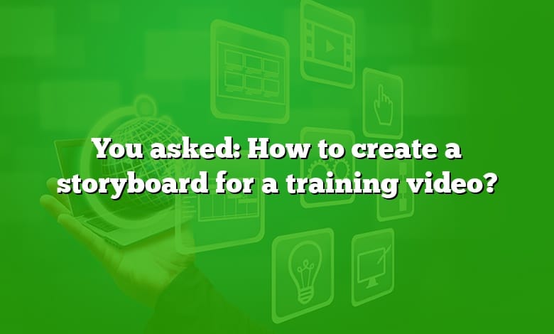 You asked: How to create a storyboard for a training video?
