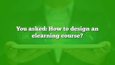 You asked: How to design an elearning course?