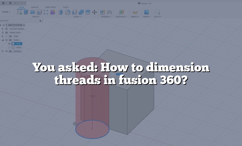 You asked: How to dimension threads in fusion 360?