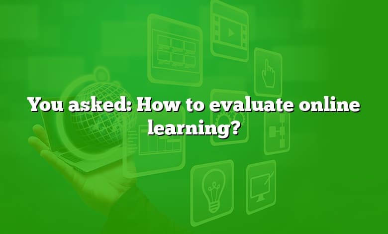 You asked: How to evaluate online learning?