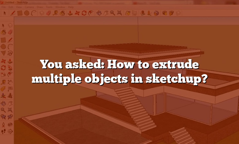 You asked: How to extrude multiple objects in sketchup?