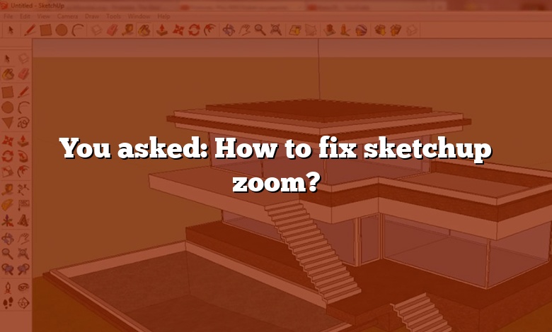You asked: How to fix sketchup zoom?