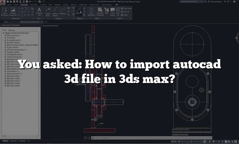 You asked: How to import autocad 3d file in 3ds max?