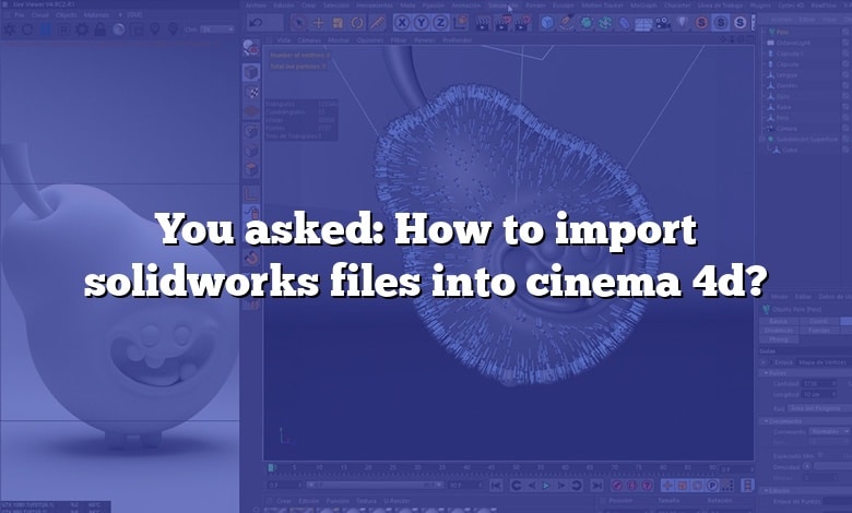You asked: How to import solidworks files into cinema 4d?