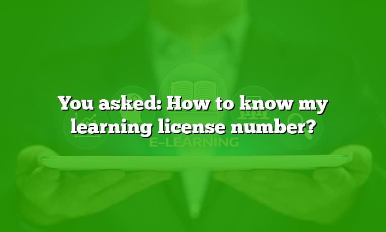 You asked: How to know my learning license number?