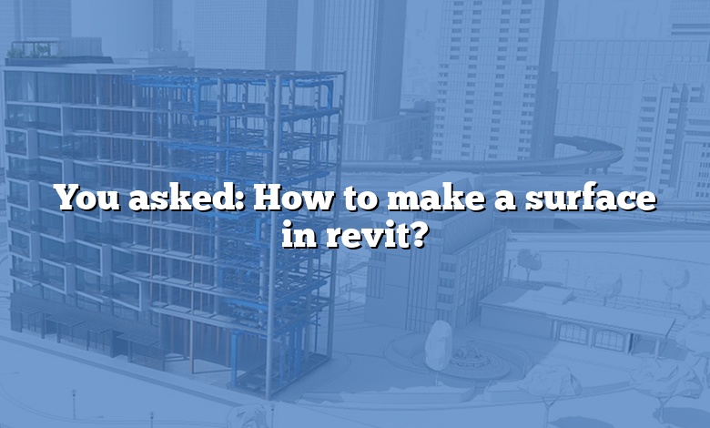 You asked: How to make a surface in revit?