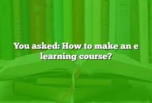 You asked: How to make an e learning course?