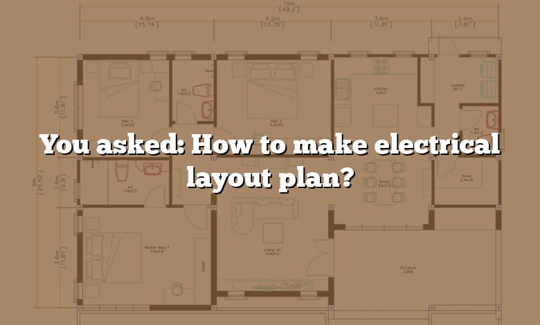 You asked: How to make electrical layout plan?