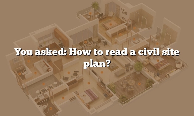 You asked: How to read a civil site plan?