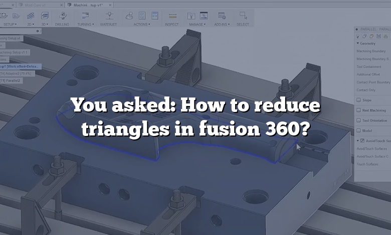 You asked: How to reduce triangles in fusion 360?