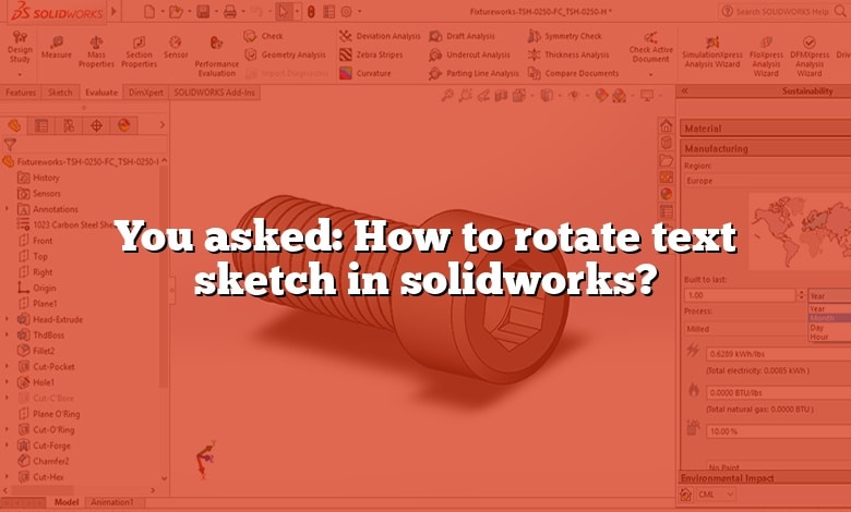 You asked: How to rotate text sketch in solidworks?