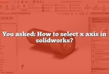 You asked: How to select x axis in solidworks?