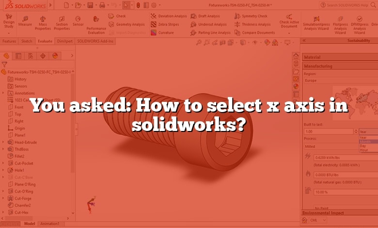 You asked: How to select x axis in solidworks?