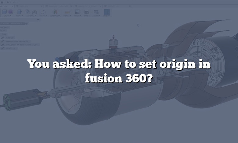 You asked: How to set origin in fusion 360?
