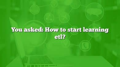 You asked: How to start learning etl?
