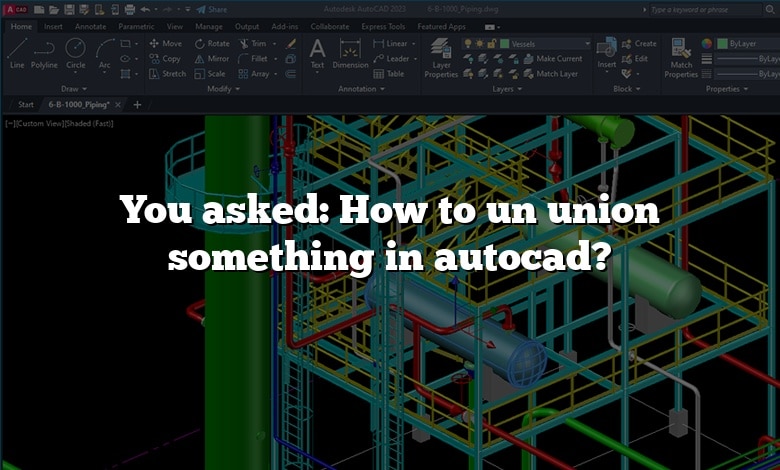 You asked: How to un union something in autocad?