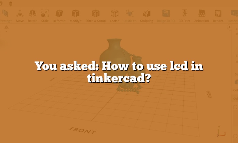 You asked: How to use lcd in tinkercad?