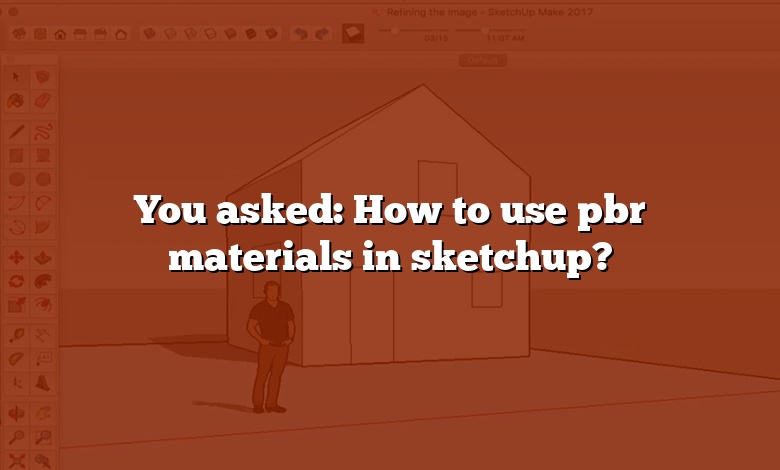 You asked: How to use pbr materials in sketchup?