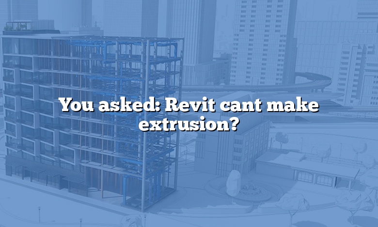 You asked: Revit cant make extrusion?