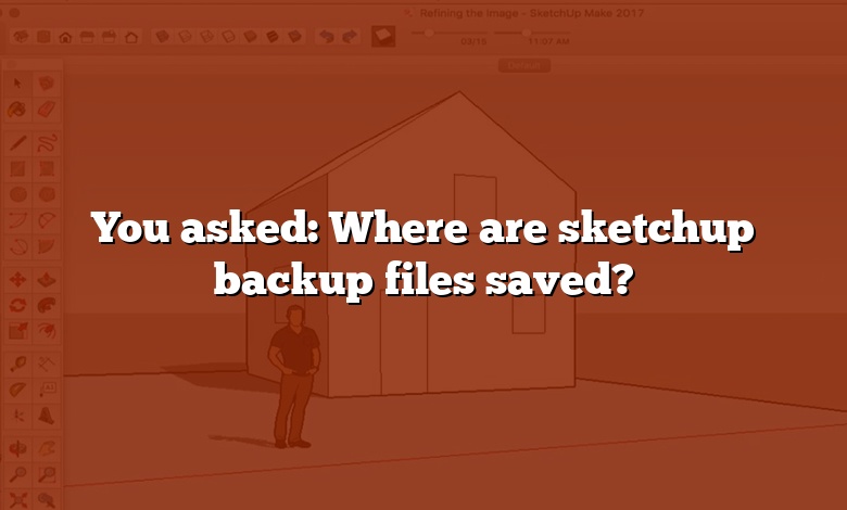 You asked: Where are sketchup backup files saved?
